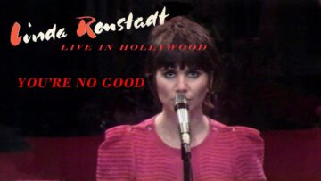 Linda Ronstadt –  Youre No Good (Live)
