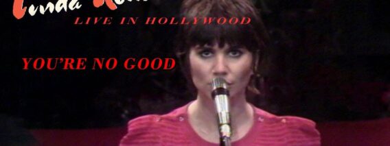 Linda Ronstadt –  Youre No Good (Live)