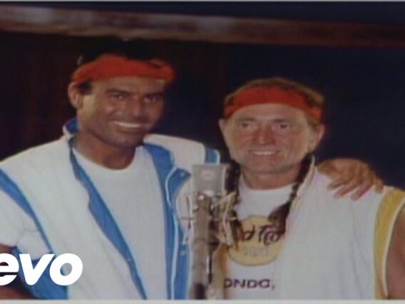 Willie Nelson, Julio Iglesias – To All The Girls Ive Loved Before