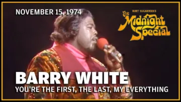 Youre the First, the Last, My Everything – Barry White | The Midnight Special