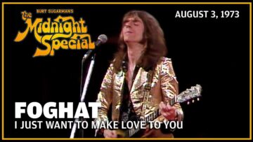 I Just Want to Make Love to You – Foghat | The Midnight Special
