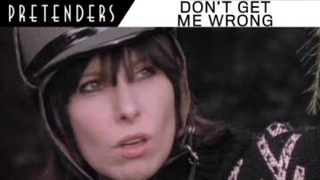 Pretenders – Dont Get Me Wrong (Official Music Video)
