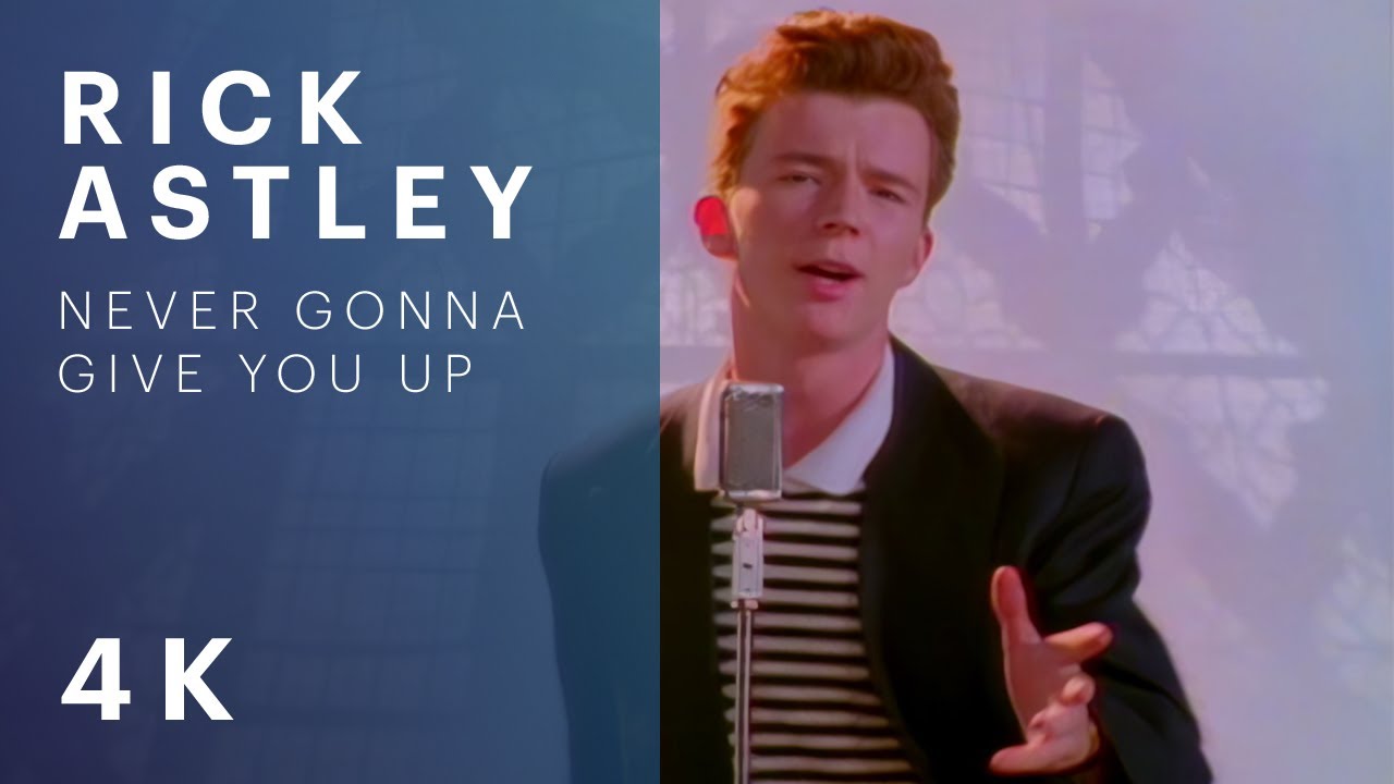 Rick Astley – Never Gonna Give You Up (Official Video) (4K Remaster)